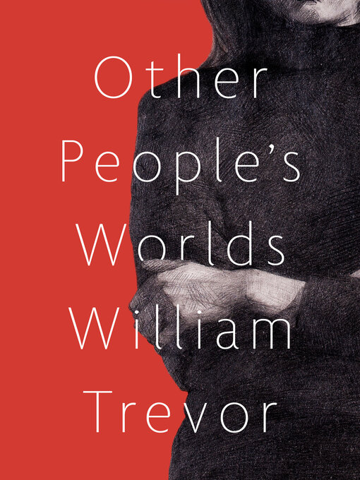 Title details for Other People's Worlds by William Trevor - Available